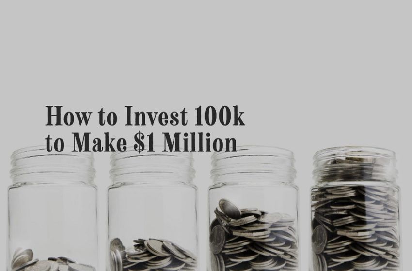 How to Invest 100k to Make $1 Million
