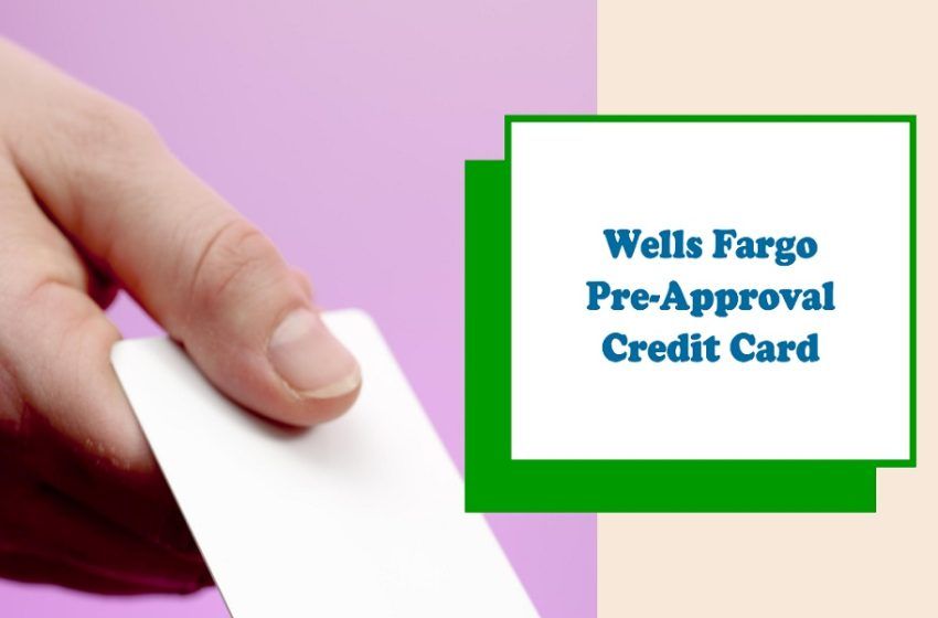 wells fargo pre approval credit card