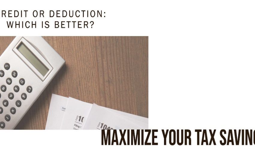  If You Have To Decide To Claim A Credit or Deduction On Your Taxes Which Should You Take?