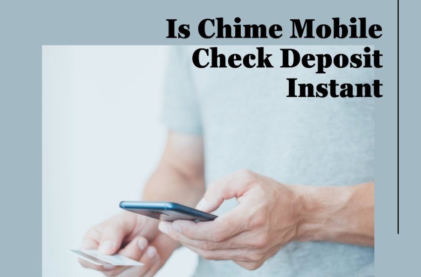  Is Chime Mobile Check Deposit Instant